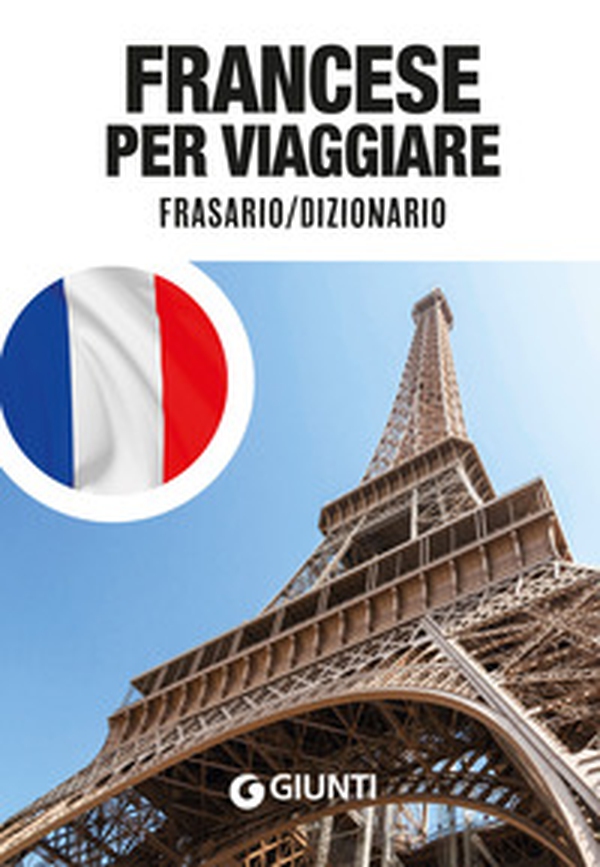 Francese per viaggiare. Frasario, dizionario - Librerie.coop Francese per viaggiare. Frasario, dizionario - Librerie.coop