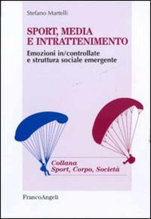 Sport, media e intrattenimento. Emozioni in/controllate e struttura sociale emergente - Librerie.coop Sport, media e intrattenimento. Emozioni in/controllate e struttura sociale emergente - Librerie.coop