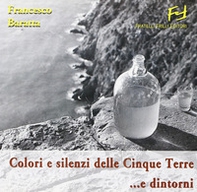 Colori e silenzi delle Cinque Terre... e dintorni - Librerie.coop Colori e silenzi delle Cinque Terre... e dintorni - Librerie.coop