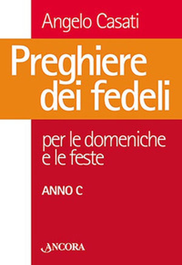 Preghiere dei fedeli. Per le domeniche e le feste. Anno C - Librerie.coop Preghiere dei fedeli. Per le domeniche e le feste. Anno C - Librerie.coop