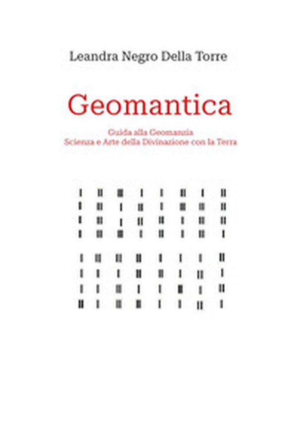 Geomantica. Guida alla geomanzia, scienza e arte della divinazione con la terra - Librerie.coop