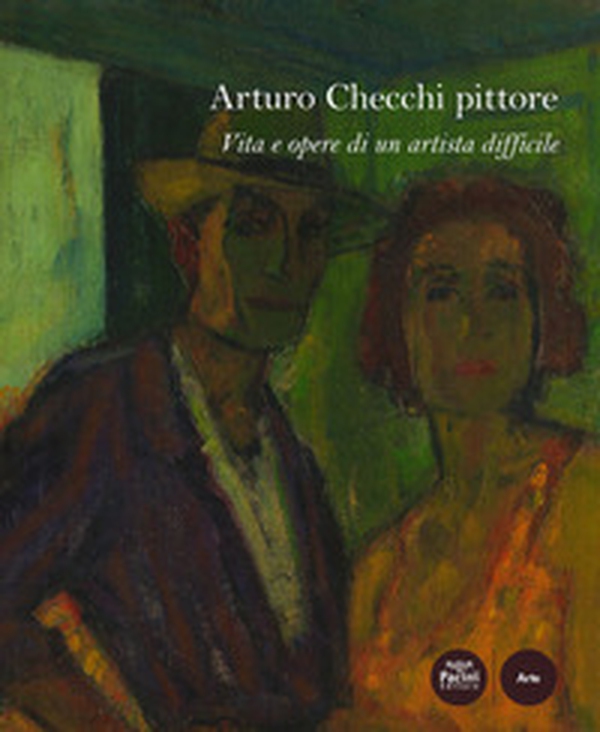 Arturo Checchi pittore. Vita e opere di un artista difficile - Librerie.coop Arturo Checchi pittore. Vita e opere di un artista difficile - Librerie.coop