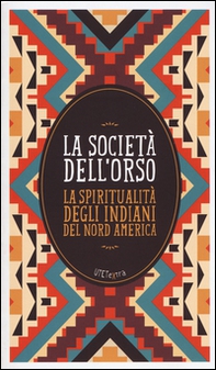La società dell'orso. La spiritualità degli indiani del Nord America - Librerie.coop