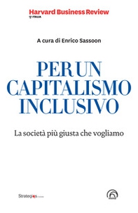 Per un capitalismo inclusivo. La società più giusta che vogliamo - Librerie.coop
