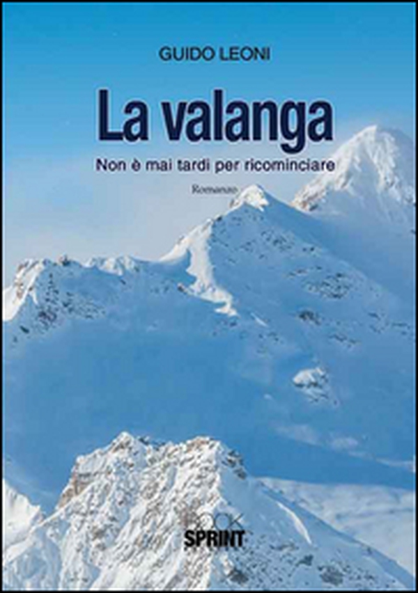 La valanga. Non è mai tardi per ricominciare - Librerie.coop La valanga. Non è mai tardi per ricominciare - Librerie.coop