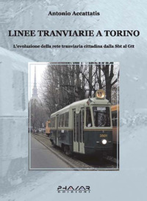 Linee tranviarie a Torino. L'evoluzione della rete tranviaria cittadina dalla SBT al GTT - Librerie.coop Linee tranviarie a Torino. L'evoluzione della rete tranviaria cittadina dalla SBT al GTT - Librerie.coop