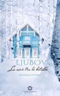 Ljubov'. La neve tra le betulle - Librerie.coop