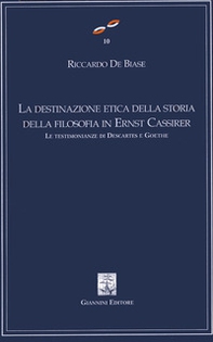 La destinazione etica della storia della filosofia in Ernest Cassirer. Le testimonianze di Descartes e Goethe - Librerie.coop La destinazione etica della storia della filosofia in Ernest Cassirer. Le testimonianze di Descartes e Goethe - Librerie.coop