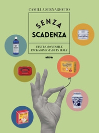 Senza scadenza. L'intramontabile packaging Made in Italy - Librerie.coop