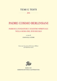 Padre Cosimo Berlinsani. Parroco, fondatore e maestro spirituale nella Roma del XVII secolo - Librerie.coop
