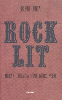 Rock Lit. Musica e letteratura: legami, intrecci, visioni - Librerie.coop
