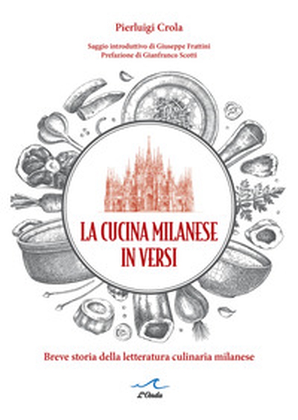 La cucina milanese in versi. Breve storia della letteratura culinaria milanese - Librerie.coop