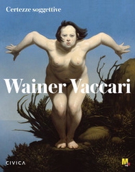 Wainer Vaccari. Certezze soggettive. Ediz. italiana e inglese - Librerie.coop Wainer Vaccari. Certezze soggettive. Ediz. italiana e inglese - Librerie.coop