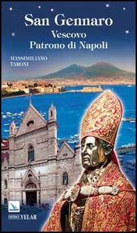 San Gennaro. Vescovo patrono di Napoli - Librerie.coop