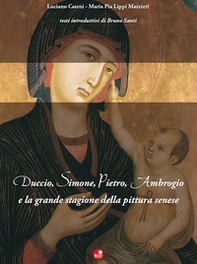 Duccio, Simone, Pietro, Ambrogio e la grande stagione della pittura senese - Librerie.coop Duccio, Simone, Pietro, Ambrogio e la grande stagione della pittura senese - Librerie.coop