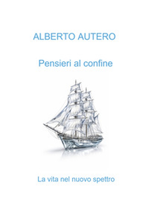 Pensieri al confine. La vita nel nuovo spettro - Librerie.coop