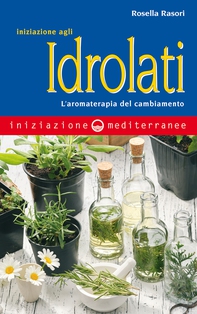 Iniziazione agli idrolati - Librerie.coop Iniziazione agli idrolati - Librerie.coop