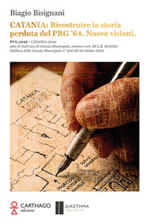 Catania. Ricostruire la storia perduta del PRG '64. Nuove visioni - Librerie.coop