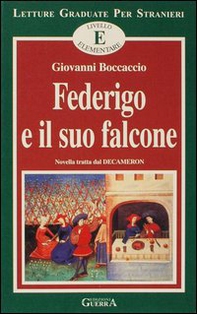 Federigo e il suo falcone. Novella tratta dal Decameron. Livello elementare - Librerie.coop