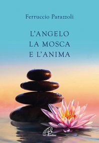 L'angelo la mosca e l'anima - Librerie.coop