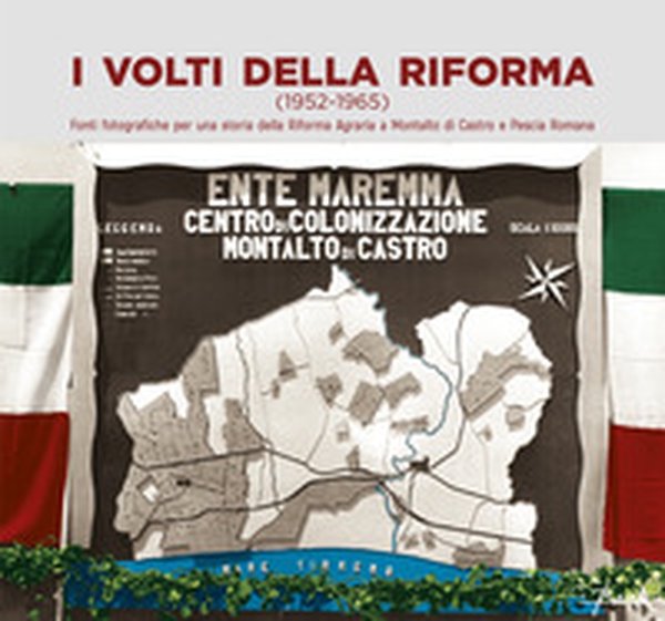 I volti della Riforma (1952-1956). Fonti fotografiche per una storia della Riforma Agraria a Montalto di Castro e Pescia Romana - Librerie.coop I volti della Riforma (1952-1956). Fonti fotografiche per una storia della Riforma Agraria a Montalto di Castro e Pescia Romana - Librerie.coop