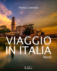 Viaggio in Italia. Nord - Librerie.coop