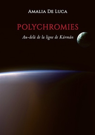 Polychromies. Au-delà de la ligne de Kármán - Librerie.coop Polychromies. Au-delà de la ligne de Kármán - Librerie.coop