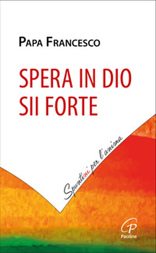 Spera in Dio, sii forte - Librerie.coop Spera in Dio, sii forte - Librerie.coop