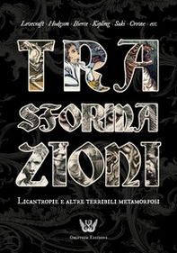 Trasformazioni. Licantropie e altre terribili metamorfosi - Librerie.coop