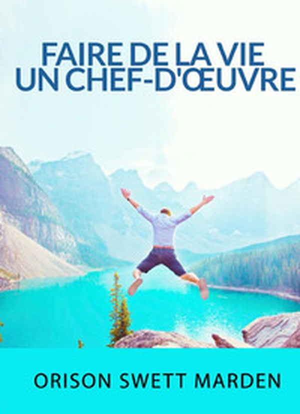 Faire de la vie un chef-d'oeuvre - Librerie.coop Faire de la vie un chef-d'oeuvre - Librerie.coop