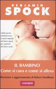Il bambino. Come si cura e come si alleva - Librerie.coop