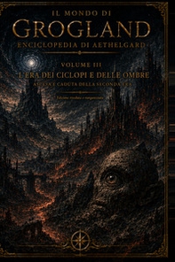 L'era dei ciclopi e delle ombre. Ascesa e caduta della seconda era - Librerie.coop