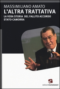 L'altra trattativa. La vera storia del fallito accordo Stato-camorra - Librerie.coop L'altra trattativa. La vera storia del fallito accordo Stato-camorra - Librerie.coop