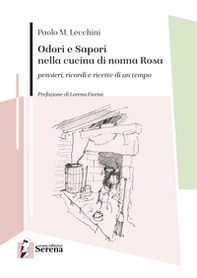 Odori e sapori nella cucina di nonna Rosa. Pensieri, ricordi e ricette di un tempo - Librerie.coop
