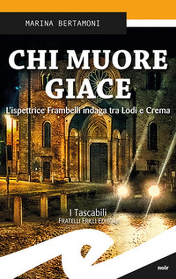 Chi muore giace. L'ispettrice Frambelli indaga tra Lodi e Crema - Librerie.coop Chi muore giace. L'ispettrice Frambelli indaga tra Lodi e Crema - Librerie.coop