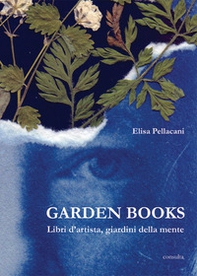 Garden books. Libri d'artista, giardini della mente - Librerie.coop