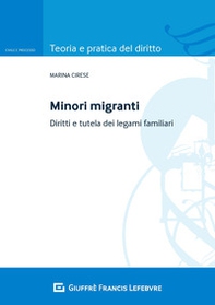 Minori migranti. Diritti e tutela dei legami familiari - Librerie.coop