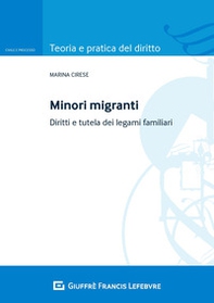 Minori migranti. Diritti e tutela dei legami familiari - Librerie.coop