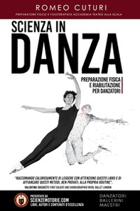 Scienza in danza. Preparazione fisica e riabilitazione per danzatori - Librerie.coop