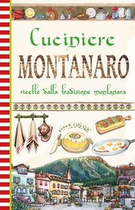 Cuciniere montanaro. Ricette dalla tradizione montanara - Librerie.coop Cuciniere montanaro. Ricette dalla tradizione montanara - Librerie.coop