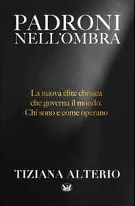 Padroni nell'ombra. La nuova élite ebraica che governa il mondo. Chi sono e come operano - Librerie.coop Padroni nell'ombra. La nuova élite ebraica che governa il mondo. Chi sono e come operano - Librerie.coop