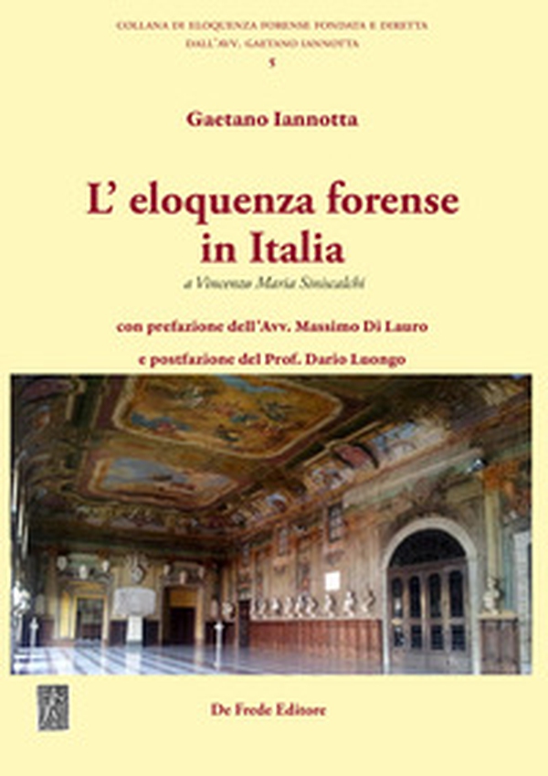 L'eloquenza forense in Italia. Omaggio a Vincenzo Maria Siniscalchi - Librerie.coop L'eloquenza forense in Italia. Omaggio a Vincenzo Maria Siniscalchi - Librerie.coop