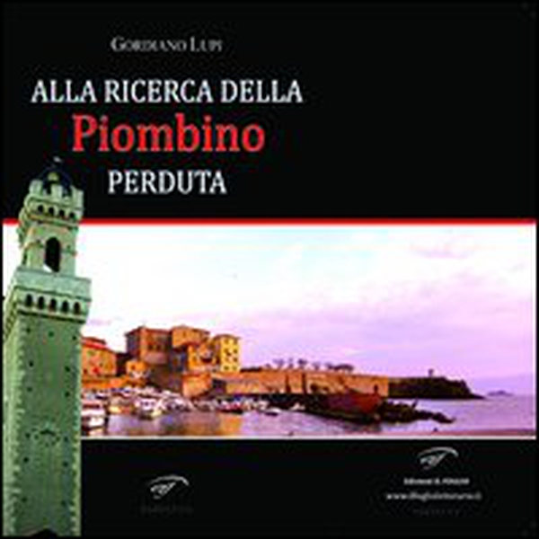 Alla ricerca della Piombino perduta - Librerie.coop Alla ricerca della Piombino perduta - Librerie.coop