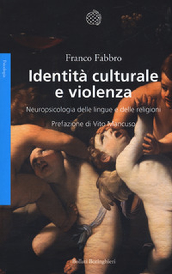 Identità culturale e violenza. Neuropsicologia delle lingue e delle religioni - Librerie.coop Identità culturale e violenza. Neuropsicologia delle lingue e delle religioni - Librerie.coop