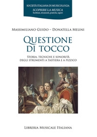 Questione di tocco. Storia, tecniche e sonorità degli strumenti a tastiera e a pizzico - Librerie.coop