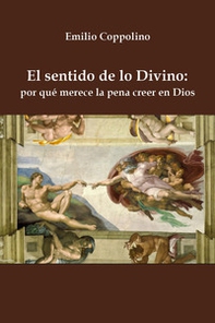 El sentido de lo divino por qué merece la pena creer en Dios - Librerie.coop
