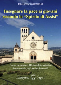 Insegnare la pace ai giovani secondo lo «spirito di Assisi» - Librerie.coop Insegnare la pace ai giovani secondo lo «spirito di Assisi» - Librerie.coop