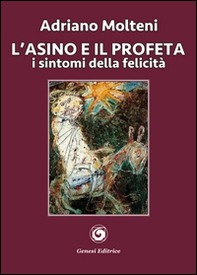 L'asino e il profeta. I sintomi della felicità - Librerie.coop