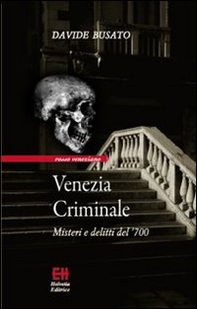 Venezia criminale. Misteri e delitti del '700 - Librerie.coop