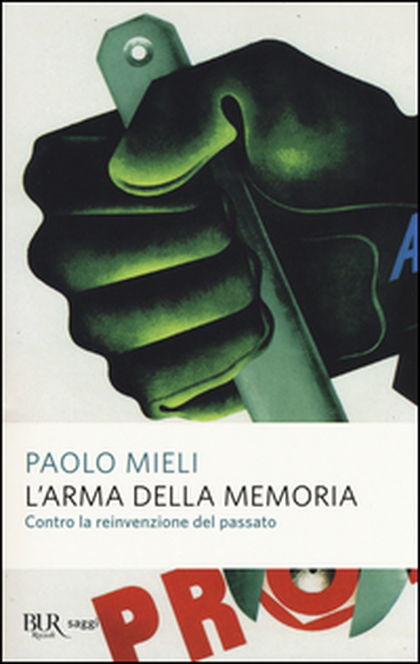 L'arma della memoria. Contro la reinvenzione del passato - Librerie.coop L'arma della memoria. Contro la reinvenzione del passato - Librerie.coop